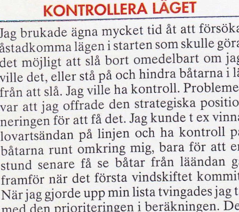 Jag ville ha kontroll' Probleme var att ias offrade den strategiska positio neringen Ior att få det.