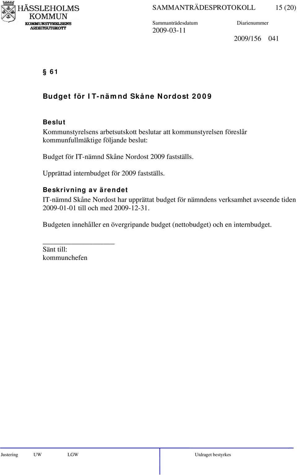 Upprättad internbudget för 2009 fastställs.