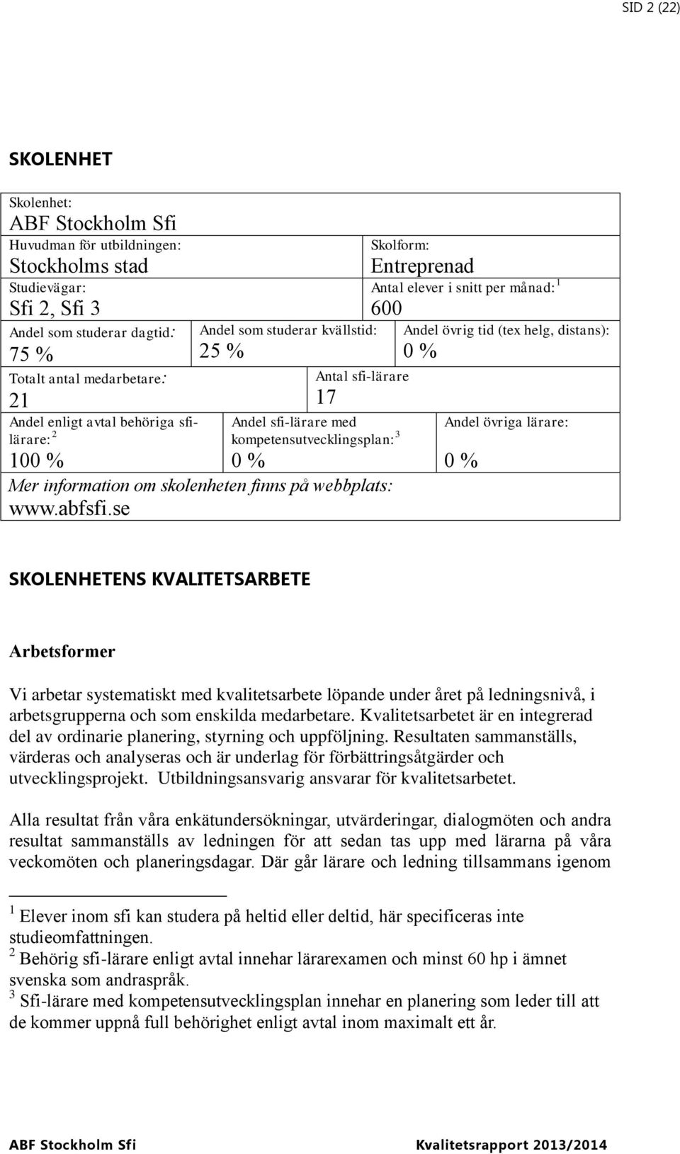 information om skolenheten finns på webbplats: www.abfsfi.