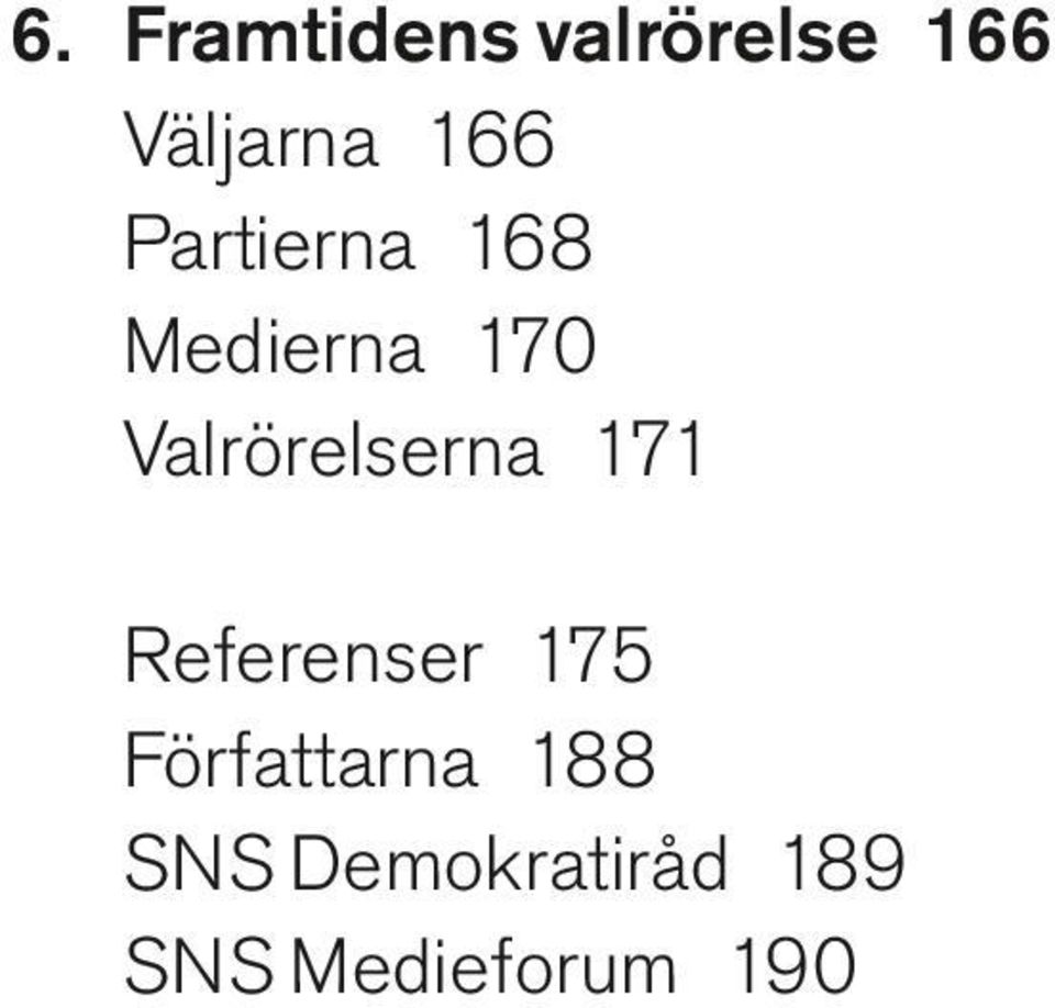 Valrörelserna 171 Referenser 175