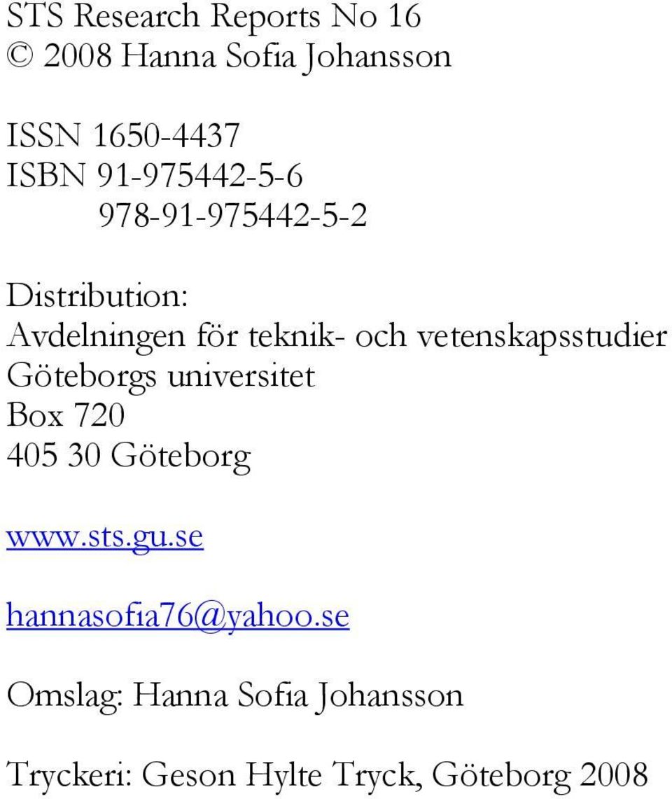 vetenskapsstudier Göteborgs universitet Box 720 405 30 Göteborg www.sts.gu.