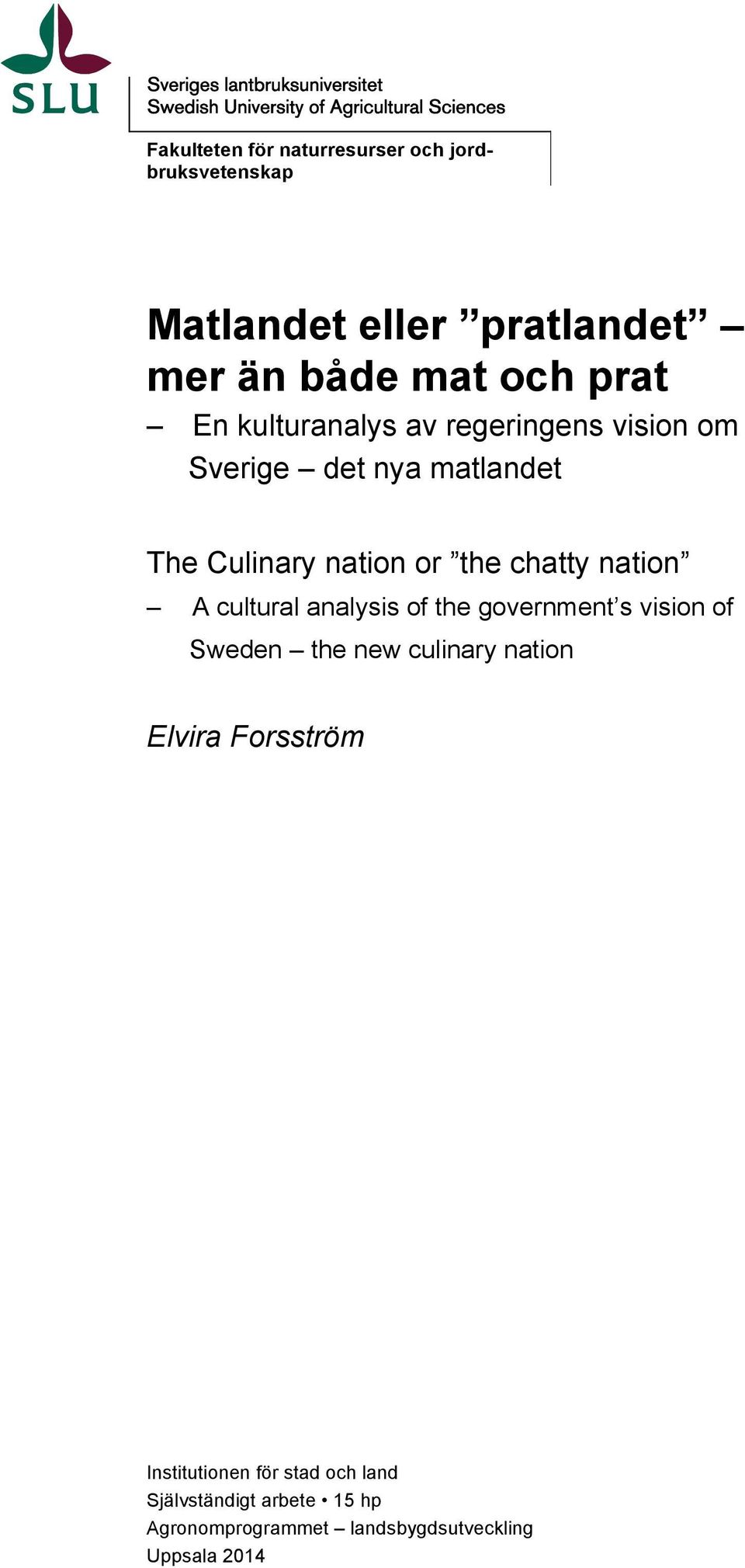 nation A cultural analysis of the government s vision of Sweden the new culinary nation Elvira Forsström