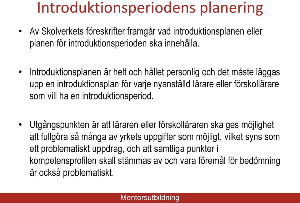 ha en introduktionsperiod.