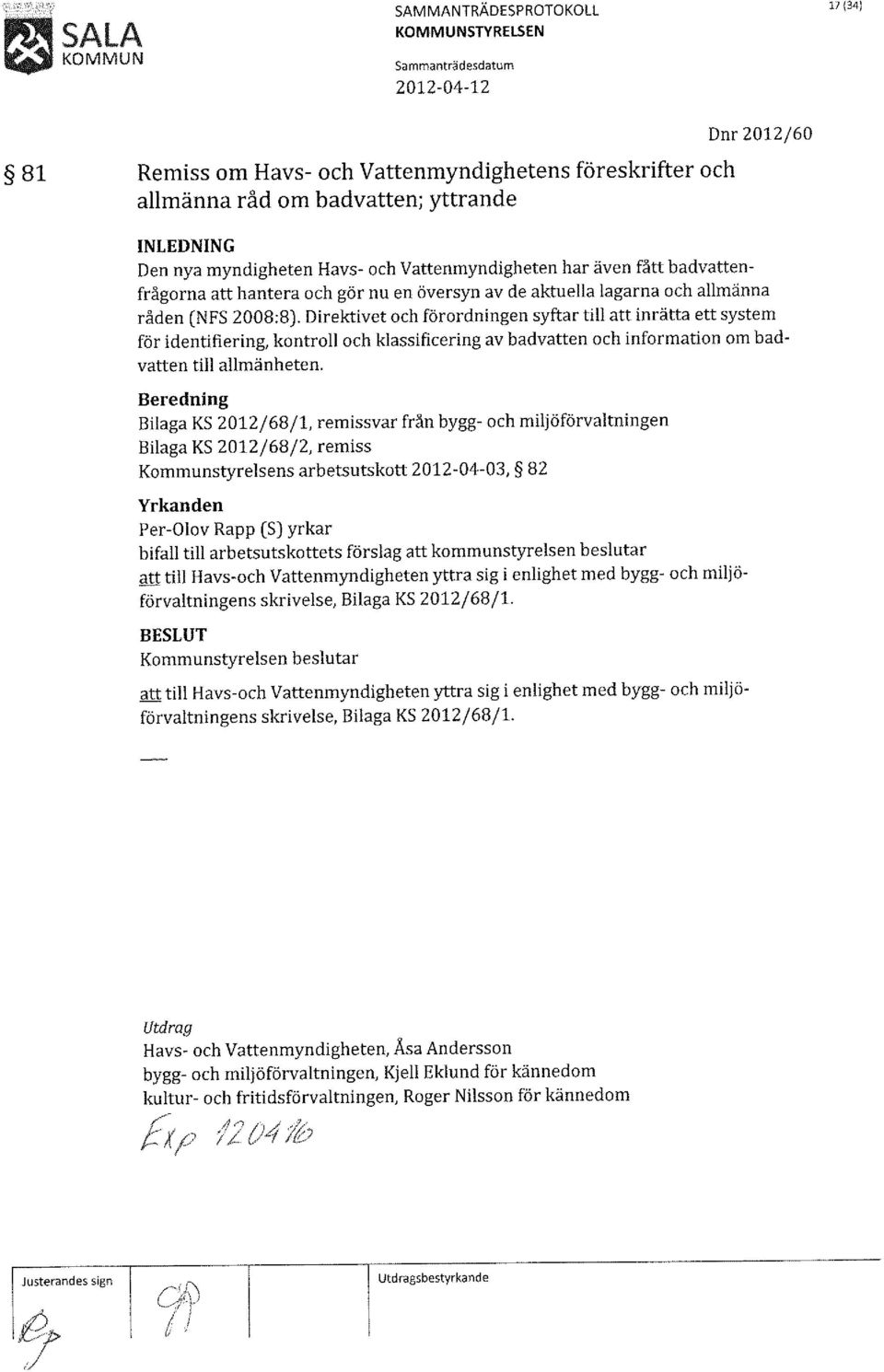 Direktivet och förordningen syftar till att inrätta ett system för identifiering, kontroll och klassificering av badvatten och information om badvatten till allmänheten.