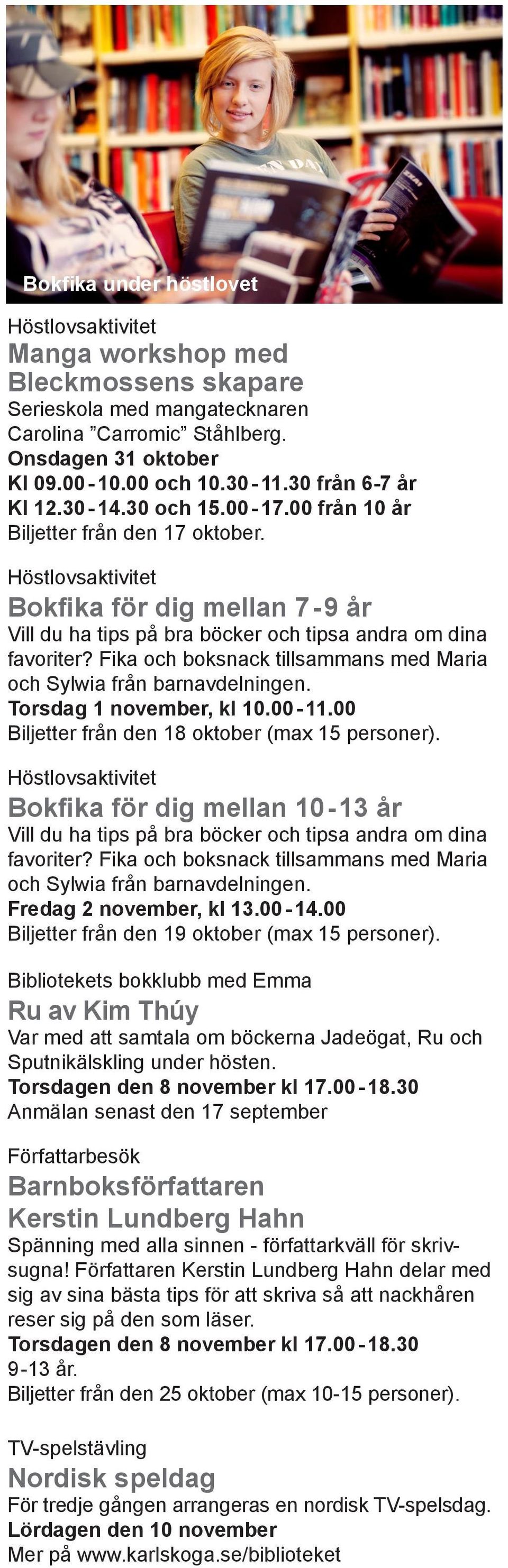 Fika och boksnack tillsammans med Maria och Sylwia från barnavdelningen. Torsdag 1 november, kl 10.00-11.00 Biljetter från den 18 oktober (max 15 personer).