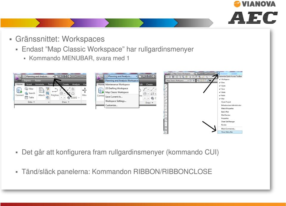 Det går att konfigurera fram rullgardinsmenyer