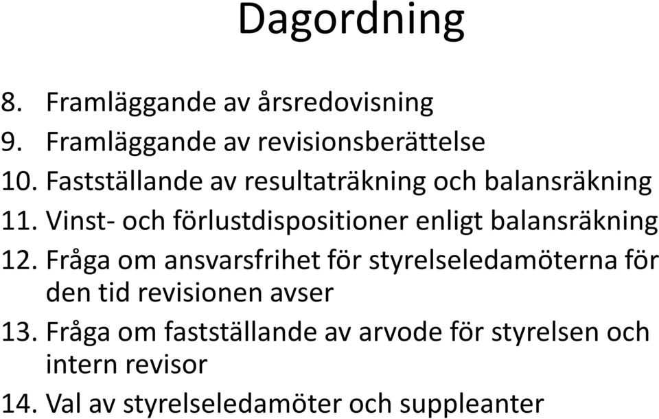 Vinst- och förlustdispositioner enligt balansräkning 12.