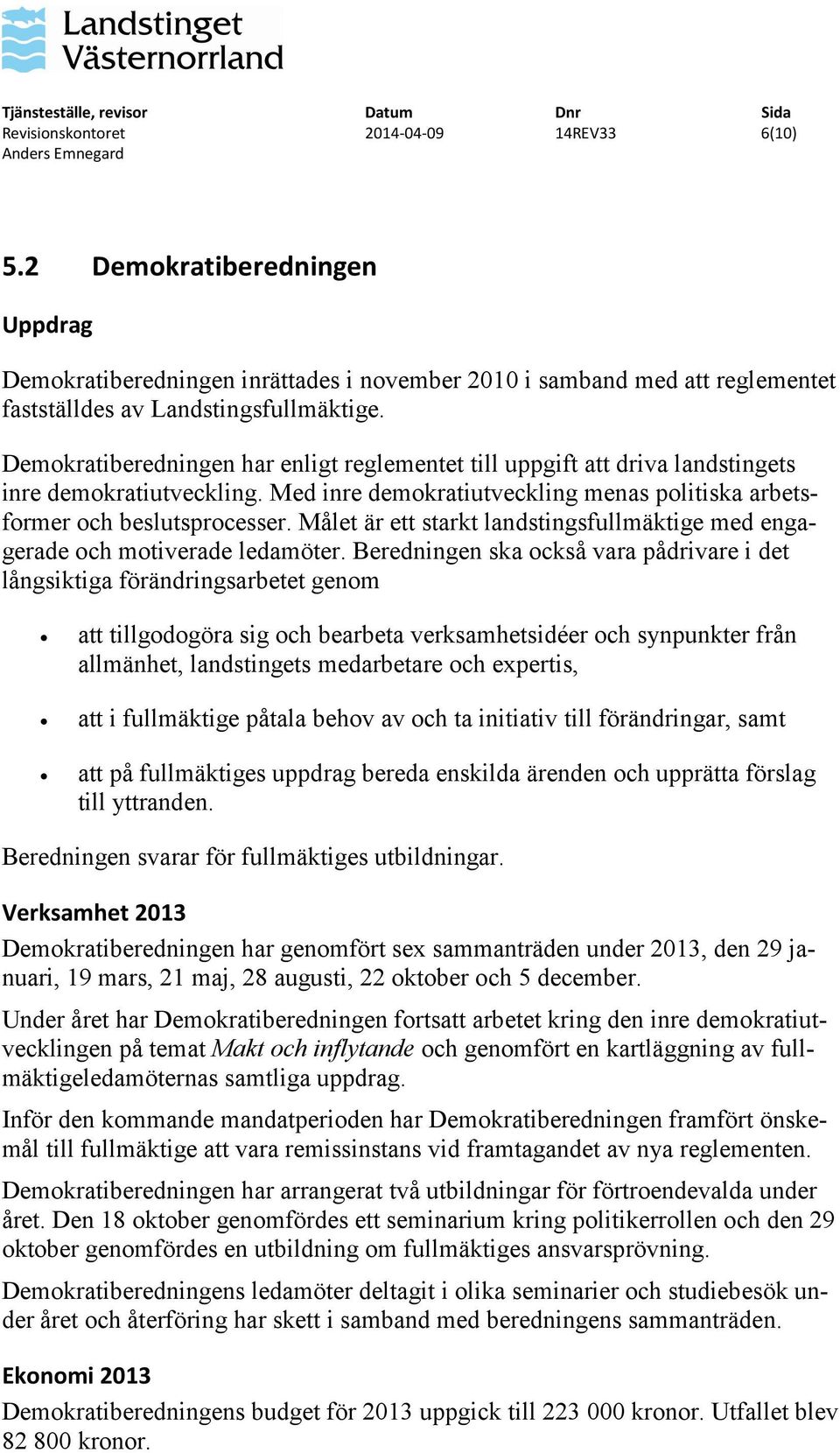 Målet är ett starkt landstingsfullmäktige med engagerade och motiverade ledamöter.