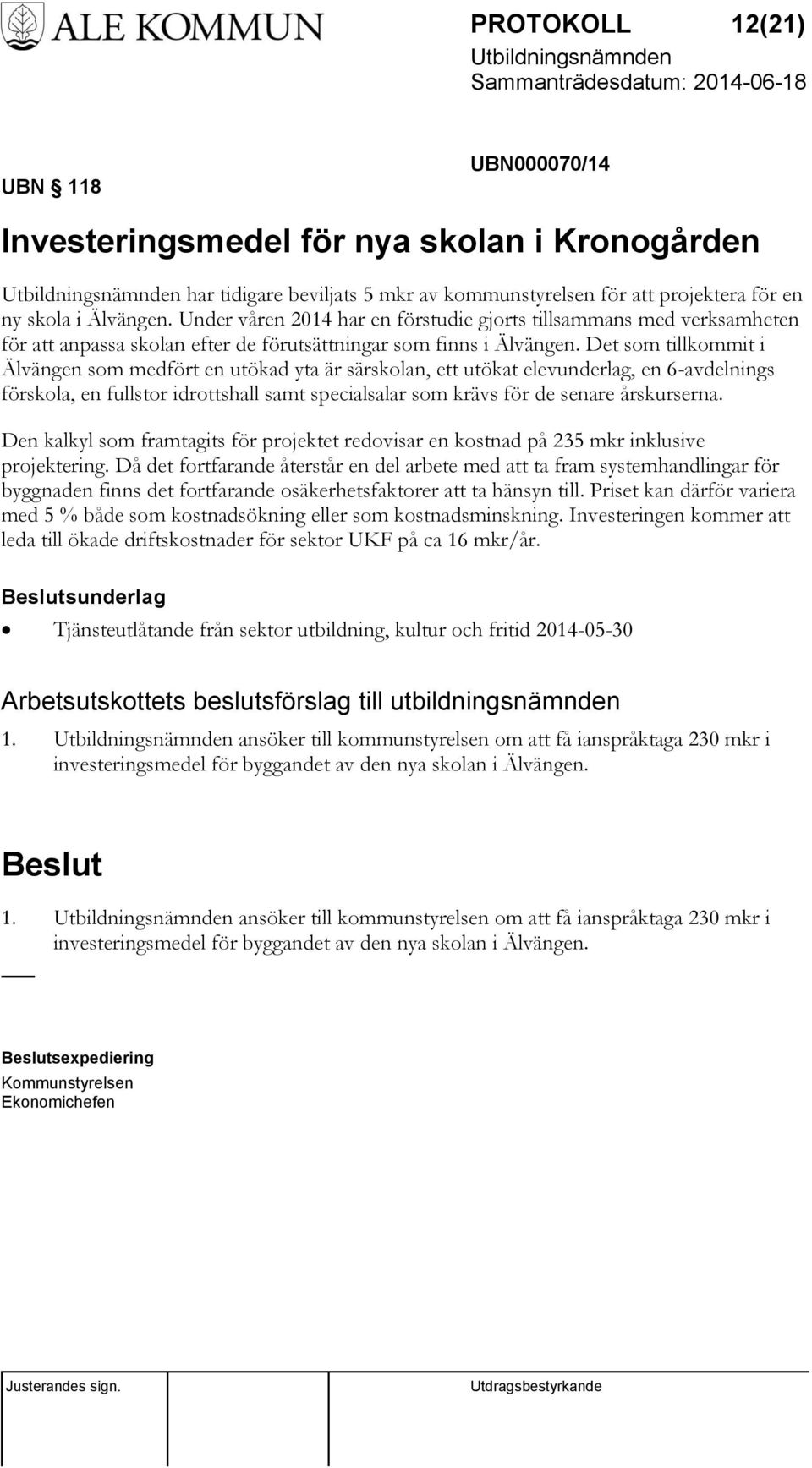 Det som tillkommit i Älvängen som medfört en utökad yta är särskolan, ett utökat elevunderlag, en 6-avdelnings förskola, en fullstor idrottshall samt specialsalar som krävs för de senare årskurserna.