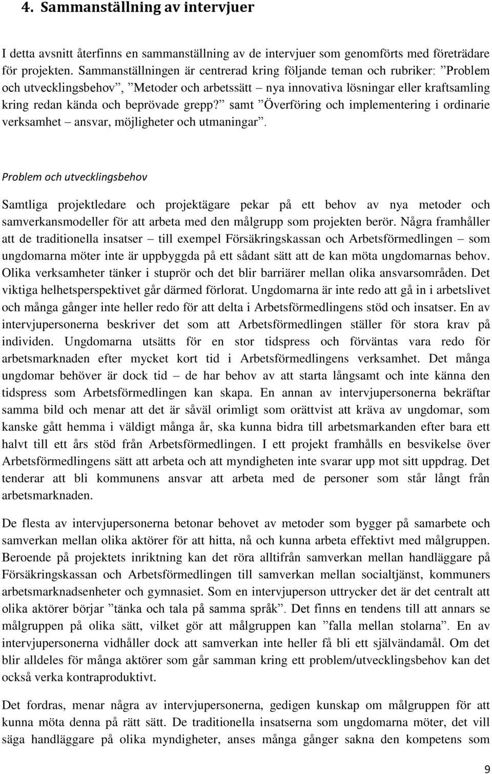 grepp? samt Överföring och implementering i ordinarie verksamhet ansvar, möjligheter och utmaningar.