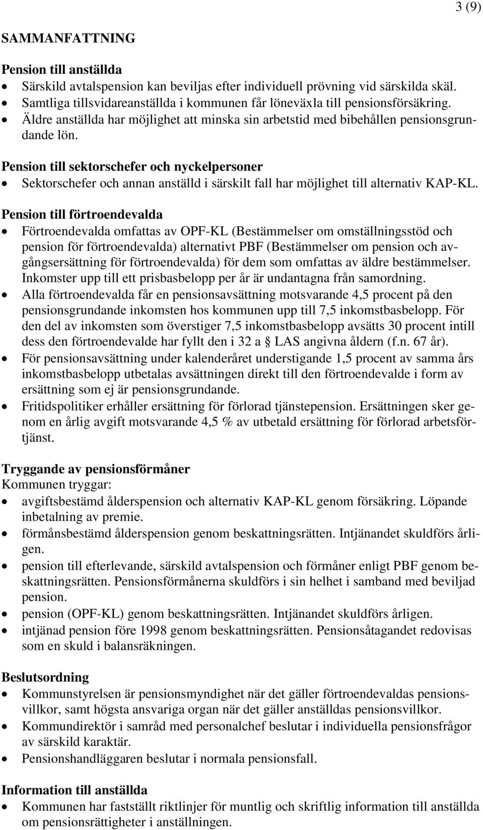 Pension till sektorschefer och nyckelpersoner Sektorschefer och annan anställd i särskilt fall har möjlighet till alternativ KAP-KL.