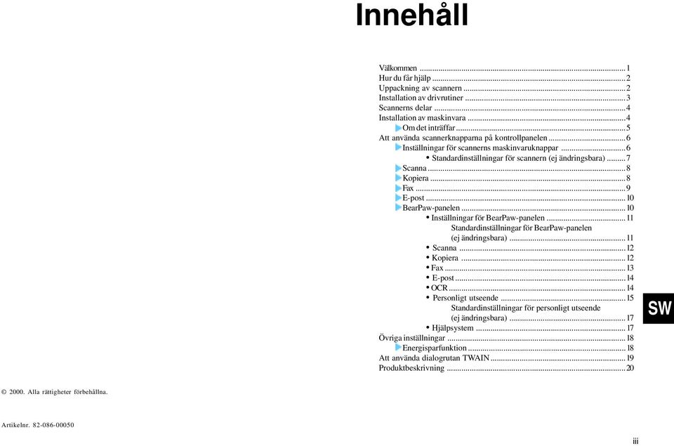 ..10 BearPaw-panelen...10 Inställningar för BearPaw-panelen...11 Standardinställningar för BearPaw-panelen (ej ändringsbara)...11 Scanna...12 Kopiera...12 Fax...13 E-post...14 OCR.