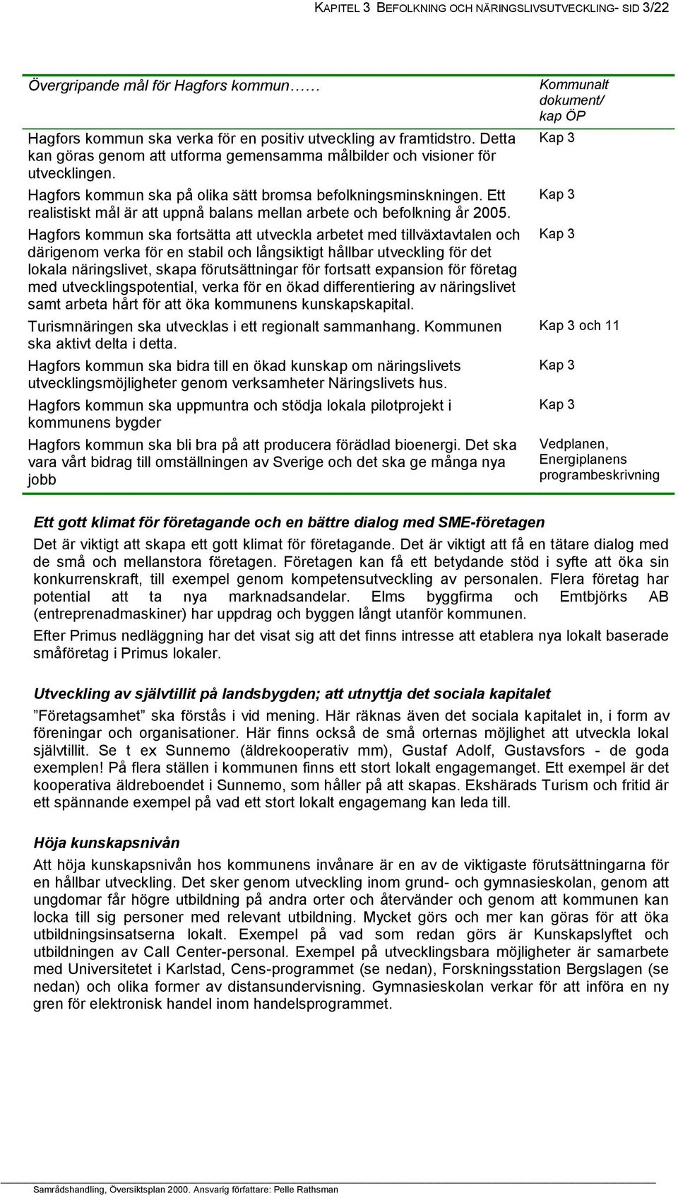 Ett realistiskt mål är att uppnå balans mellan arbete och befolkning år 2005.