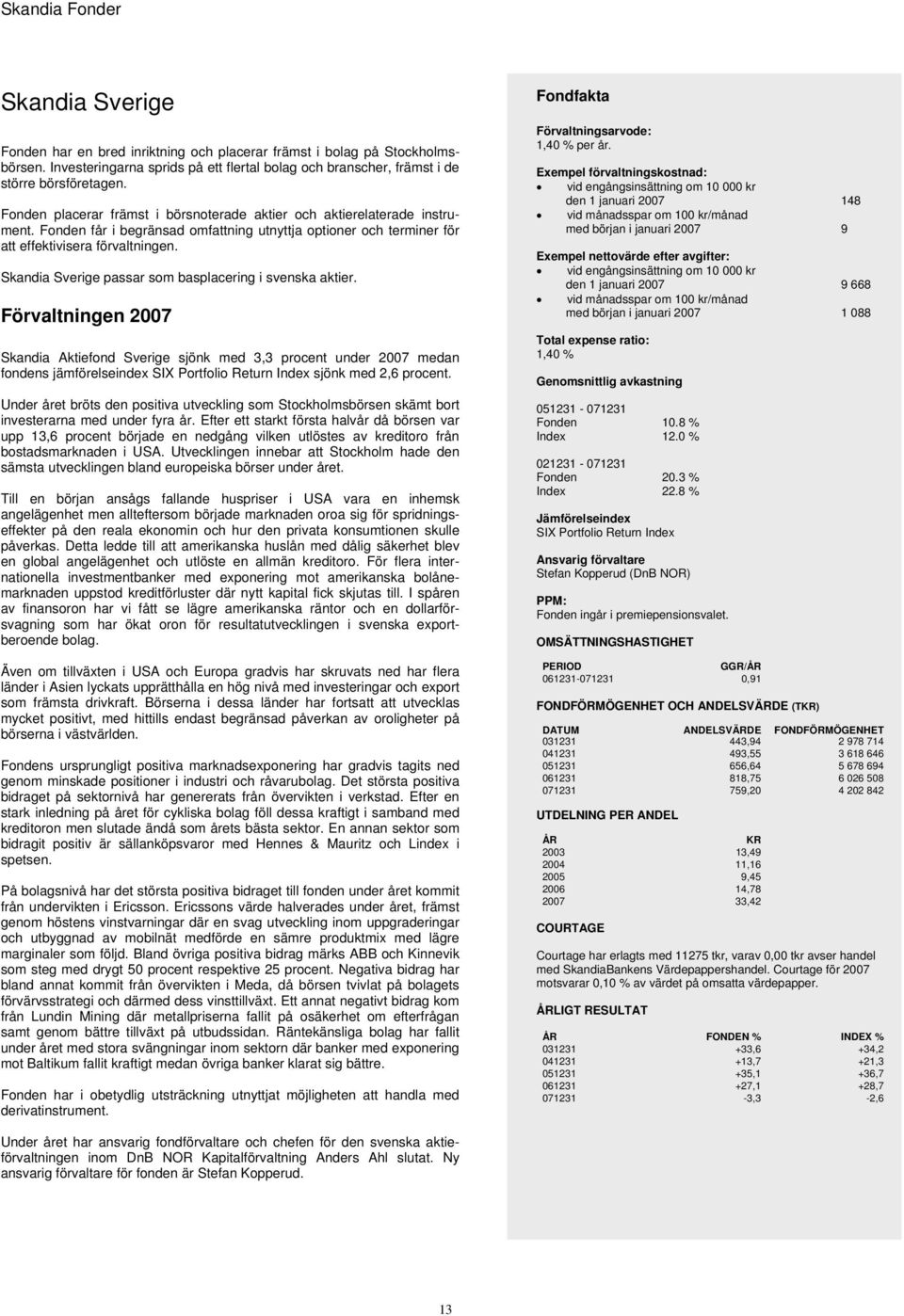 Skandia Sverige passar som basplacering i svenska aktier.