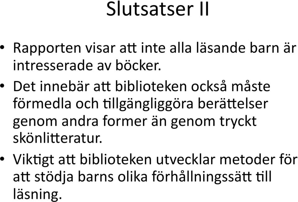 Det innebär a) biblioteken också måste förmedla och Ellgängliggöra