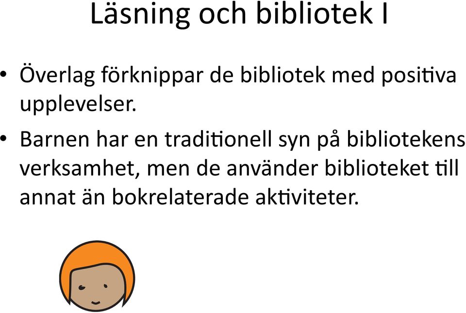 Barnen har en tradieonell syn på bibliotekens