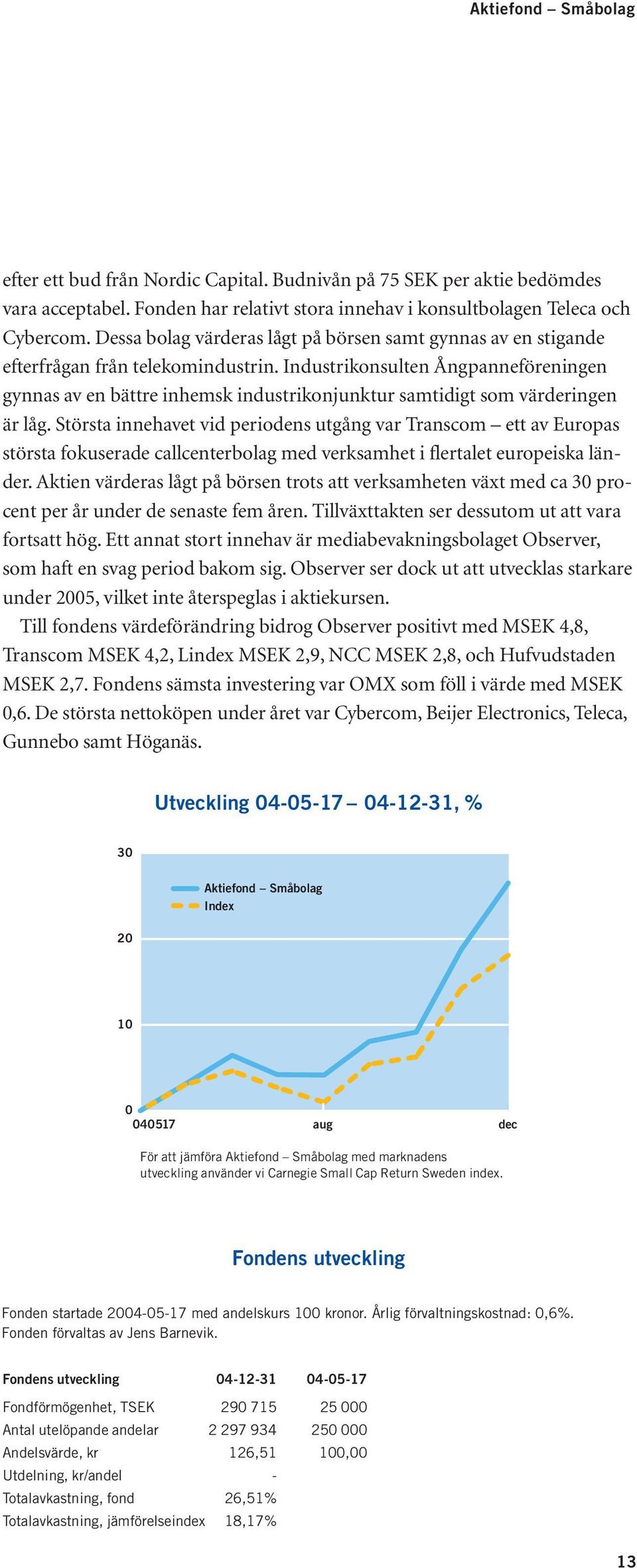 Industrikonsulten Ångpanneföreningen gynnas av en bättre inhemsk industrikonjunktur samtidigt som värderingen är låg.