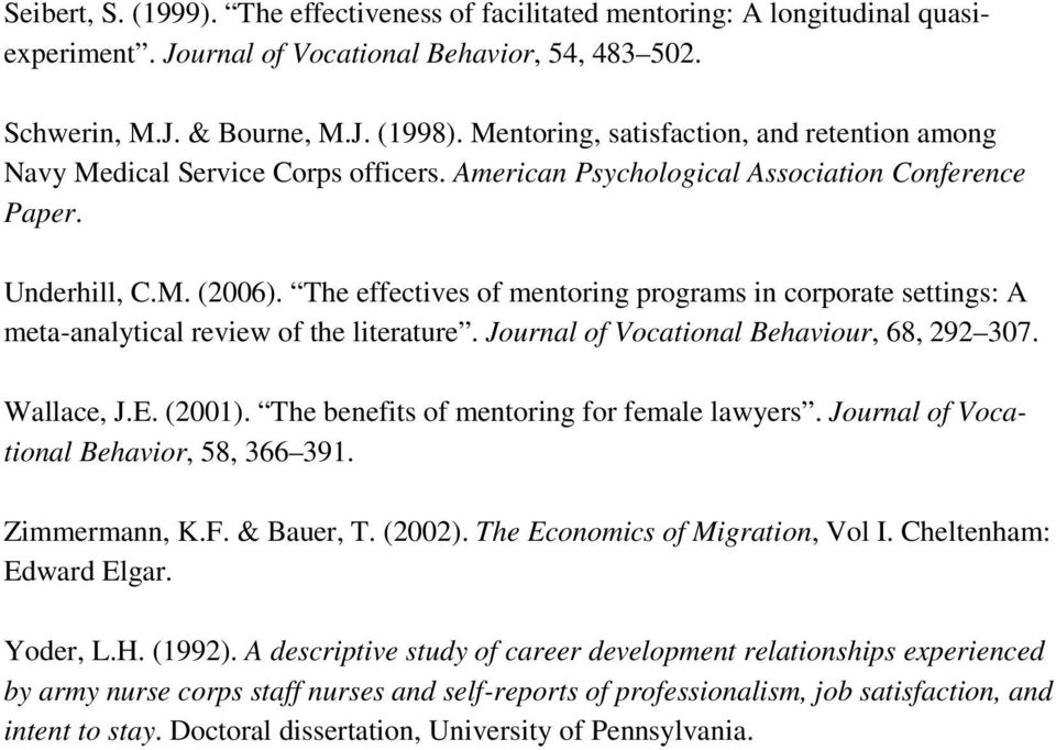 The effectives of mentoring programs in corporate settings: A meta-analytical review of the literature. Journal of Vocational Behaviour, 68, 292 307. Wallace, J.E. (2001).