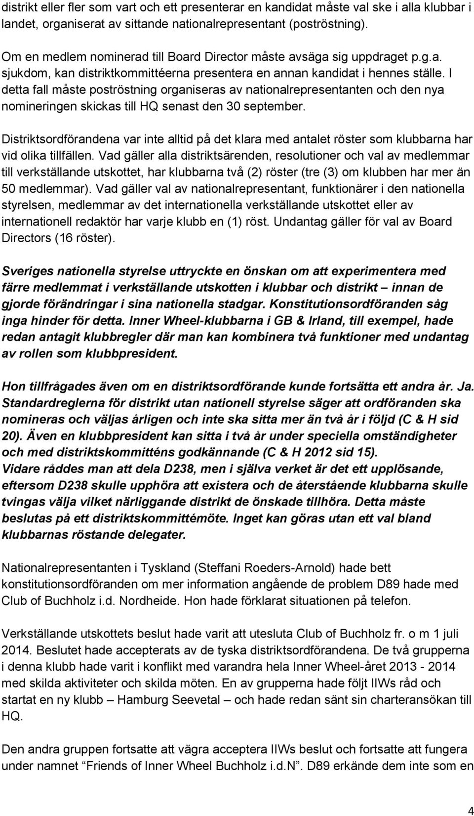 I detta fall måste poströstning organiseras av nationalrepresentanten och den nya nomineringen skickas till HQ senast den 30 september.