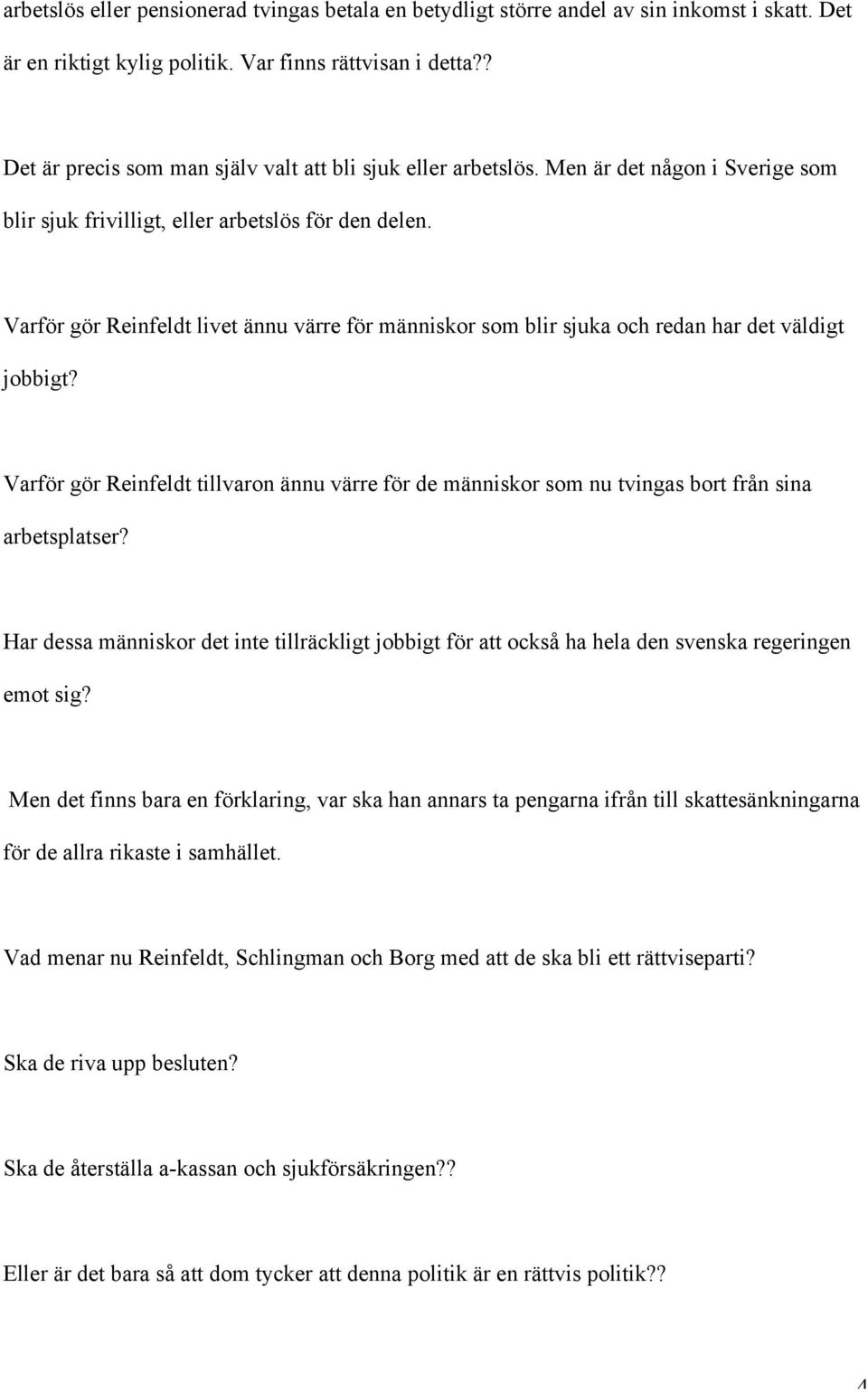 Varför gör Reinfeldt livet ännu värre för människor som blir sjuka och redan har det väldigt jobbigt?