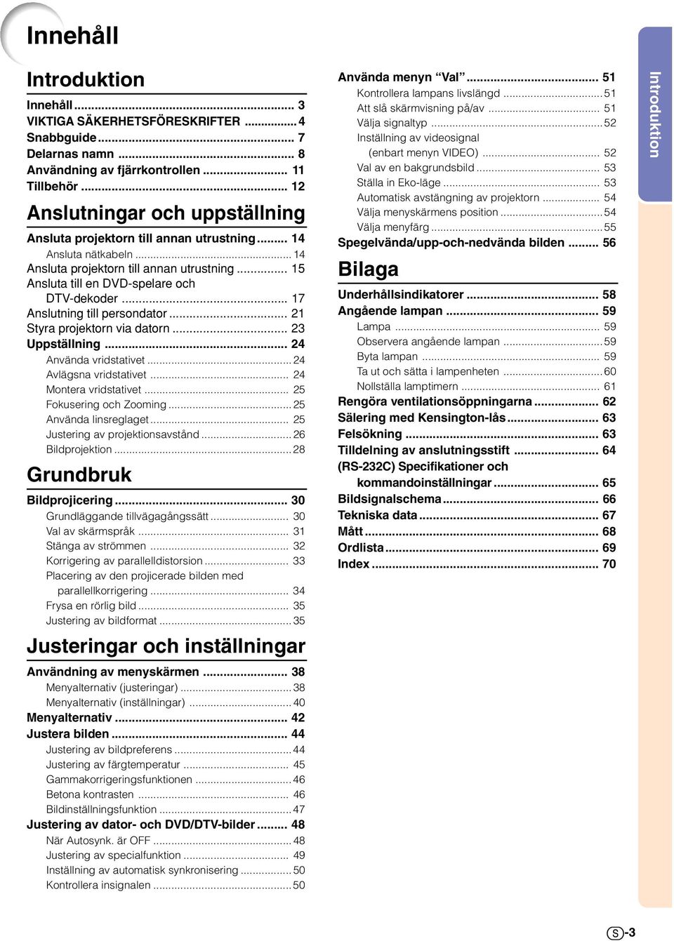 .. 17 Anslutning till persondator... 21 Styra projektorn via datorn... 23 Uppställning... 24 Använda vridstativet... 24 Avlägsna vridstativet... 24 Montera vridstativet... 25 Fokusering och Zooming.