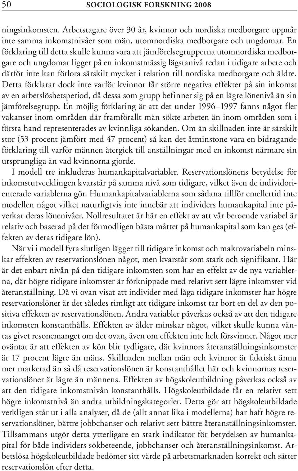 särskilt mycket i relation till nordiska medborgare och äldre.