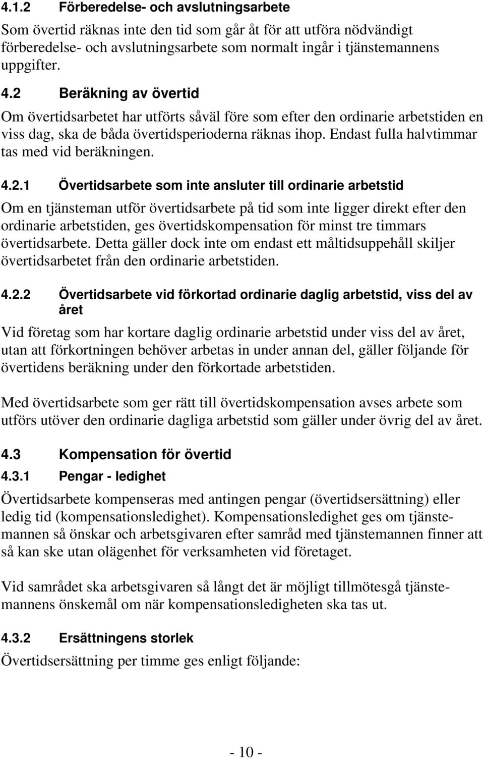 Endast fulla halvtimmar tas med vid beräkningen. 4.2.