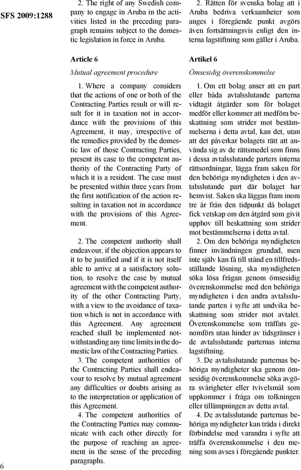 Where a company considers that the actions of one or both of the Contracting Parties result or will result for it in taxation not in accordance with the provisions of this Agreement, it may,