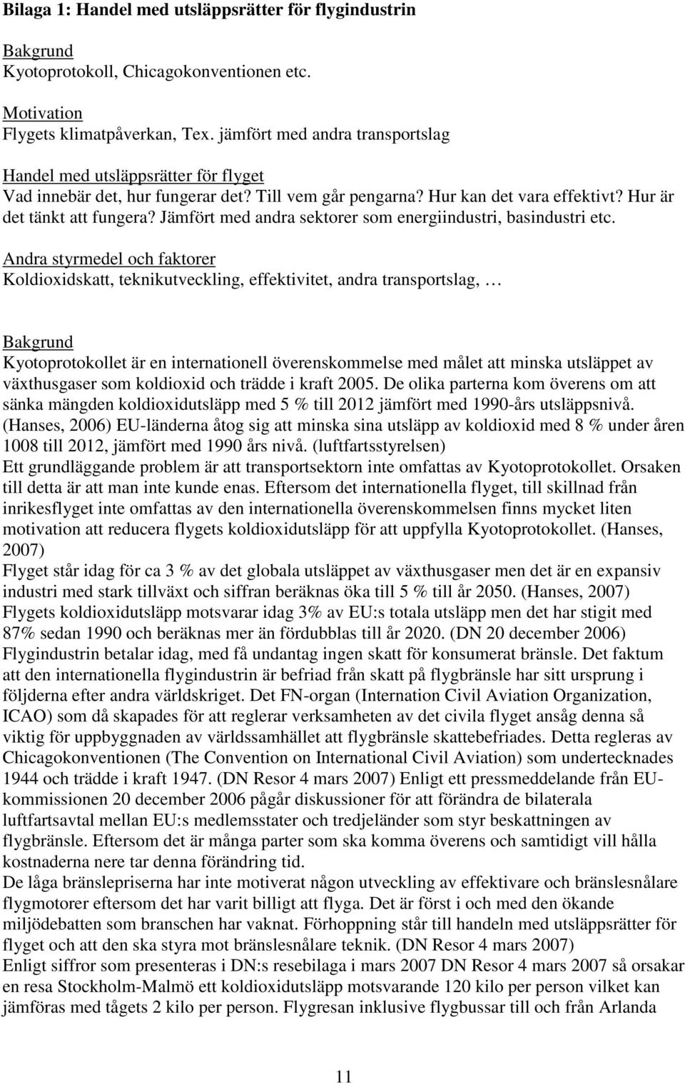 Jämfört med andra sektorer som energiindustri, basindustri etc.