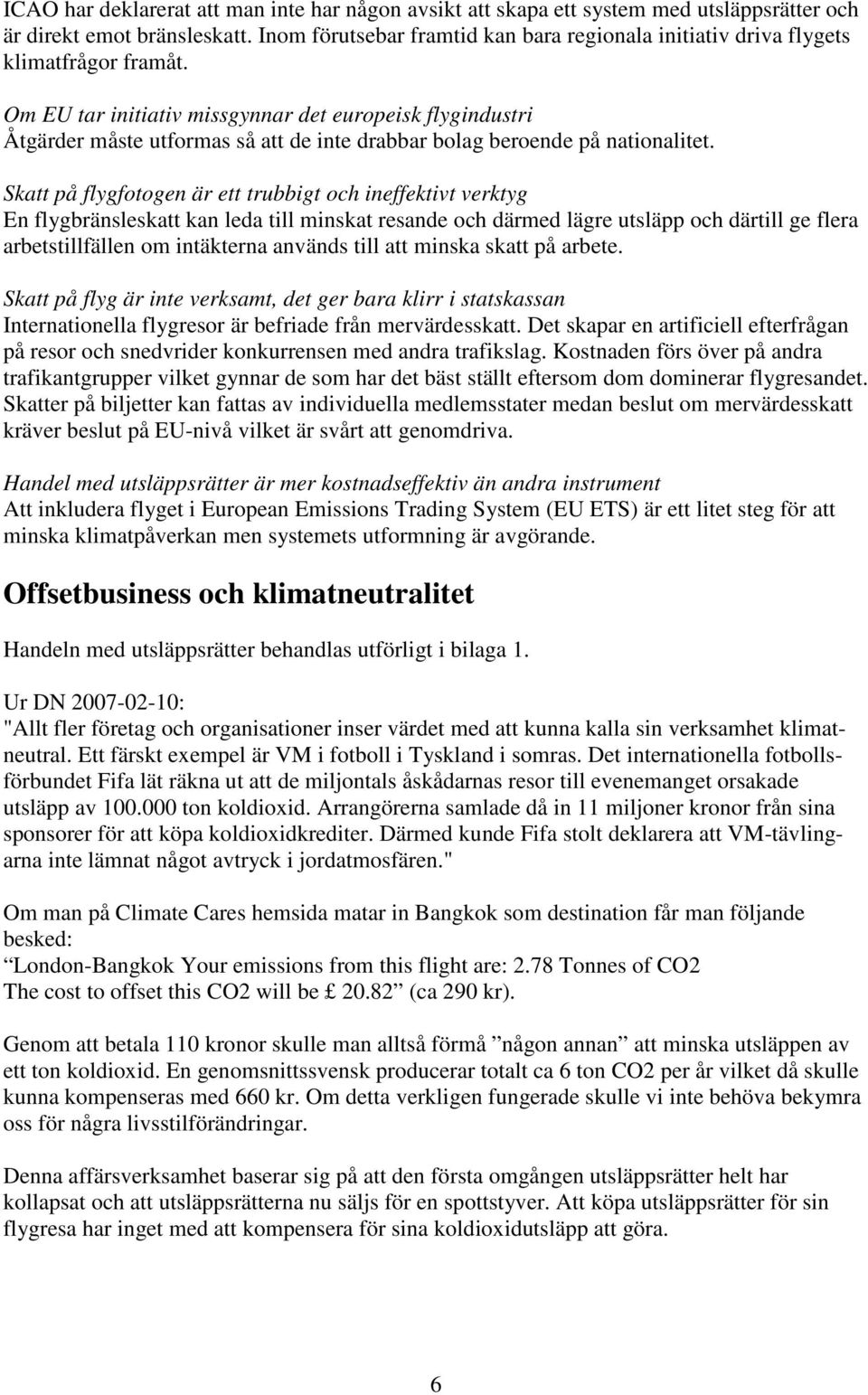 Om EU tar initiativ missgynnar det europeisk flygindustri Åtgärder måste utformas så att de inte drabbar bolag beroende på nationalitet.