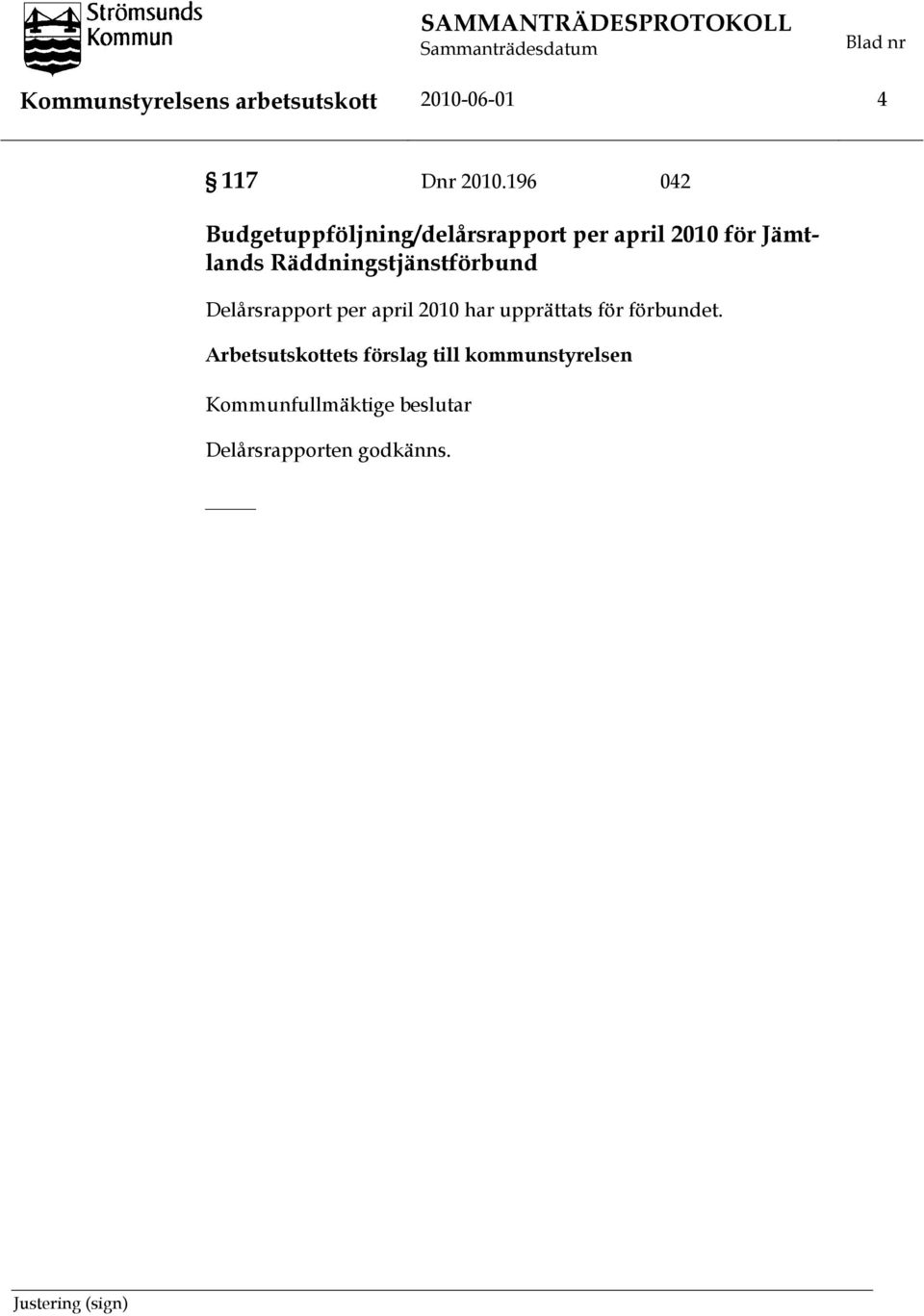 Räddningstjänstförbund Delårsrapport per april 2010 har upprättats för