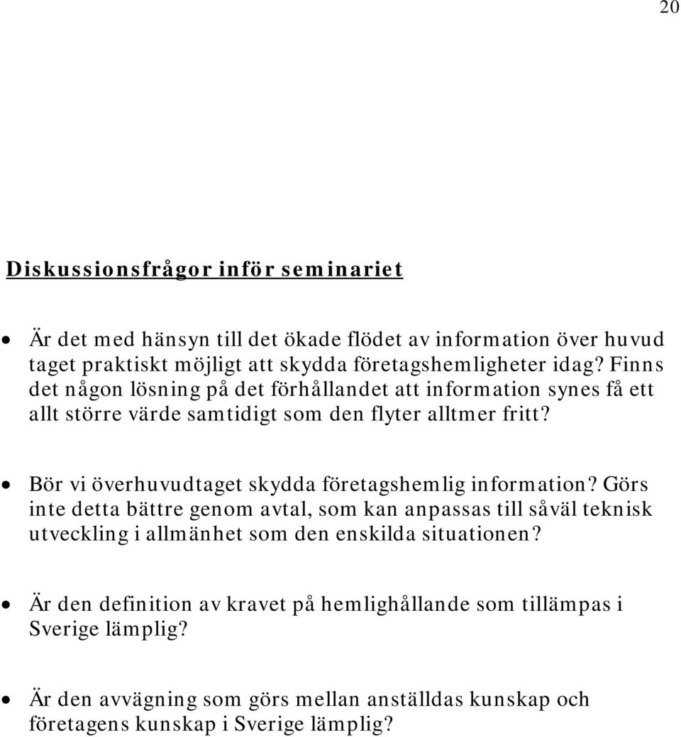 N Bör vi överhuvudtaget skydda företagshemlig information?