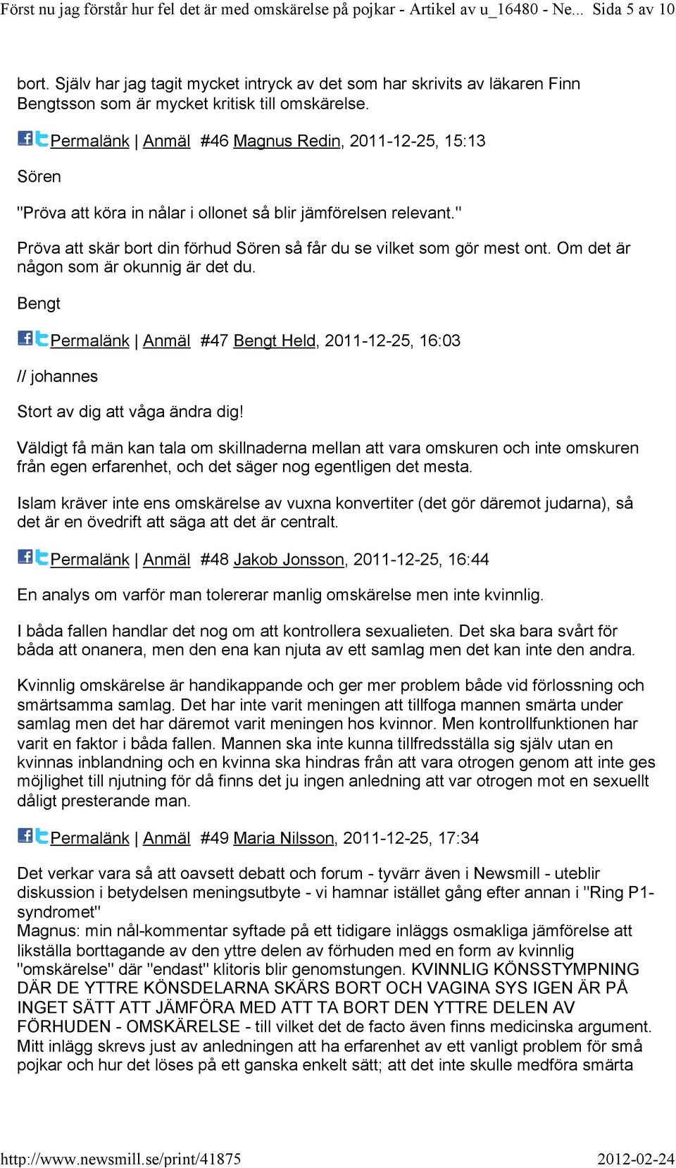 Om det är någon som är okunnig är det du. Bengt Permalänk Anmäl #47 Bengt Held, 2011-12-25, 16:03 /johannes Stort av dig att våga ändra dig!