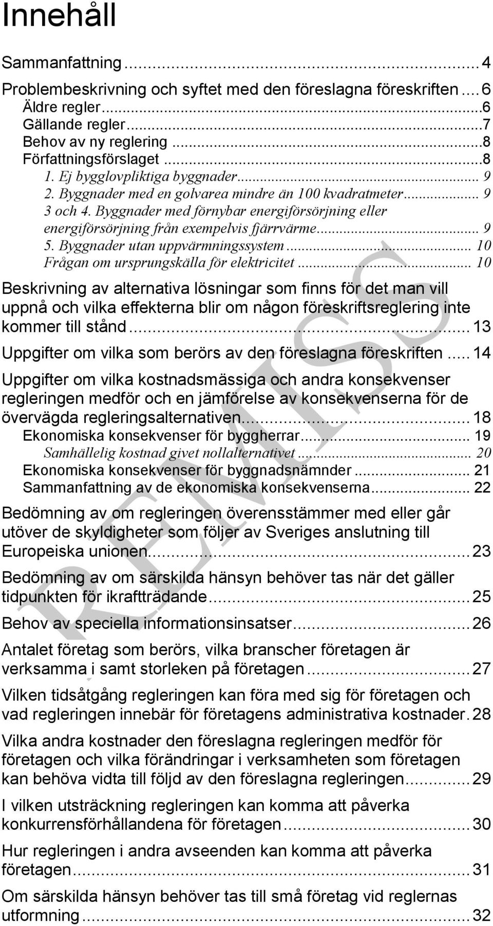 .. 9 5. Byggnader utan uppvärmningssystem... 10 Frågan om ursprungskälla för elektricitet.