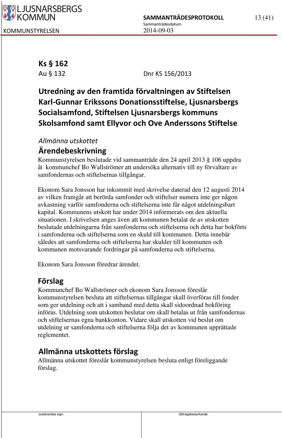 alternativ till ny förvaltare av samfondernas och stiftelsernas tillgångar.