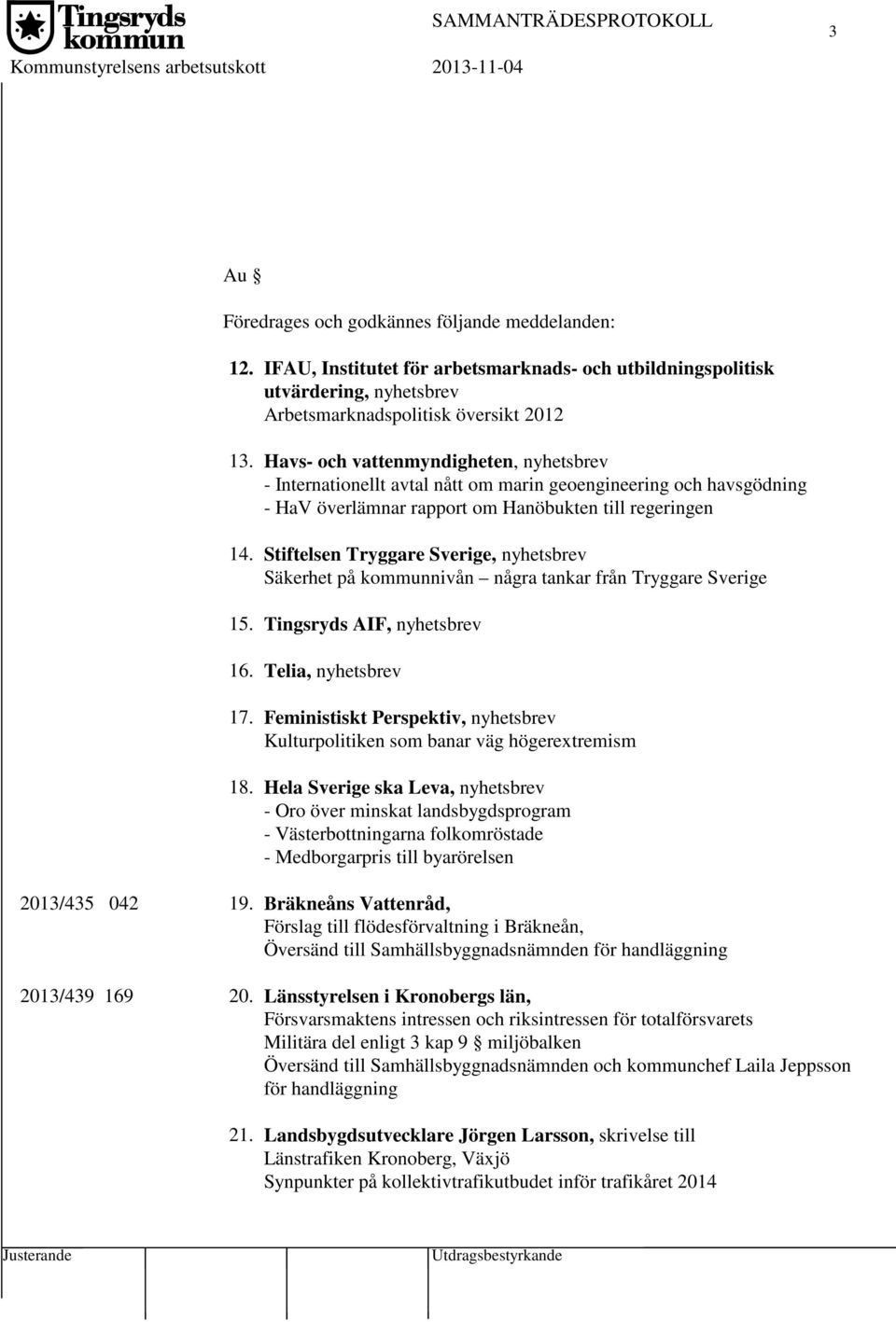 Havs- och vattenmyndigheten, nyhetsbrev - Internationellt avtal nått om marin geoengineering och havsgödning - HaV överlämnar rapport om Hanöbukten till regeringen 14.