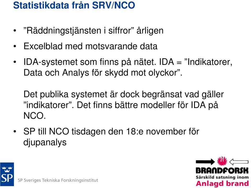 IDA = Indikatorer, Data och Analys för skydd mot olyckor.