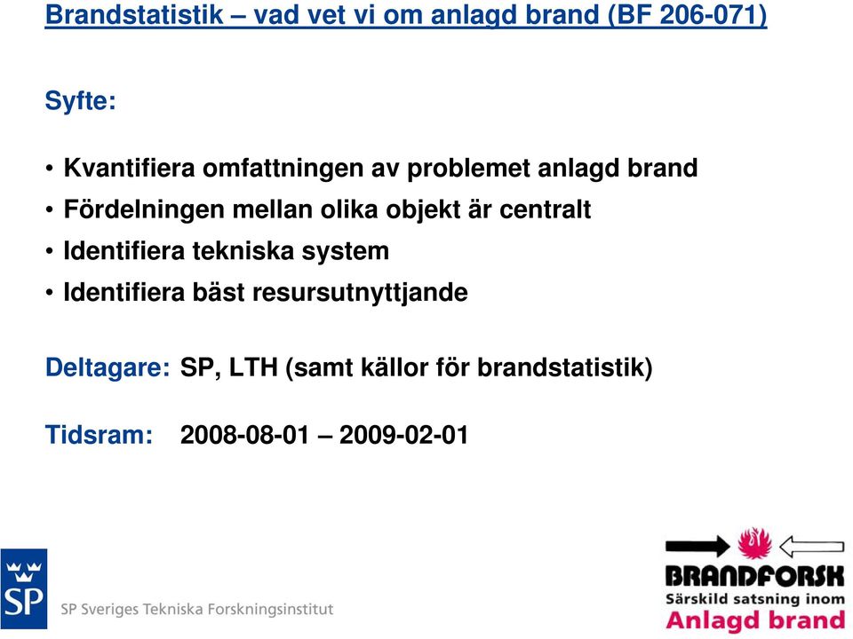 centralt Identifiera tekniska system Identifiera bäst resursutnyttjande