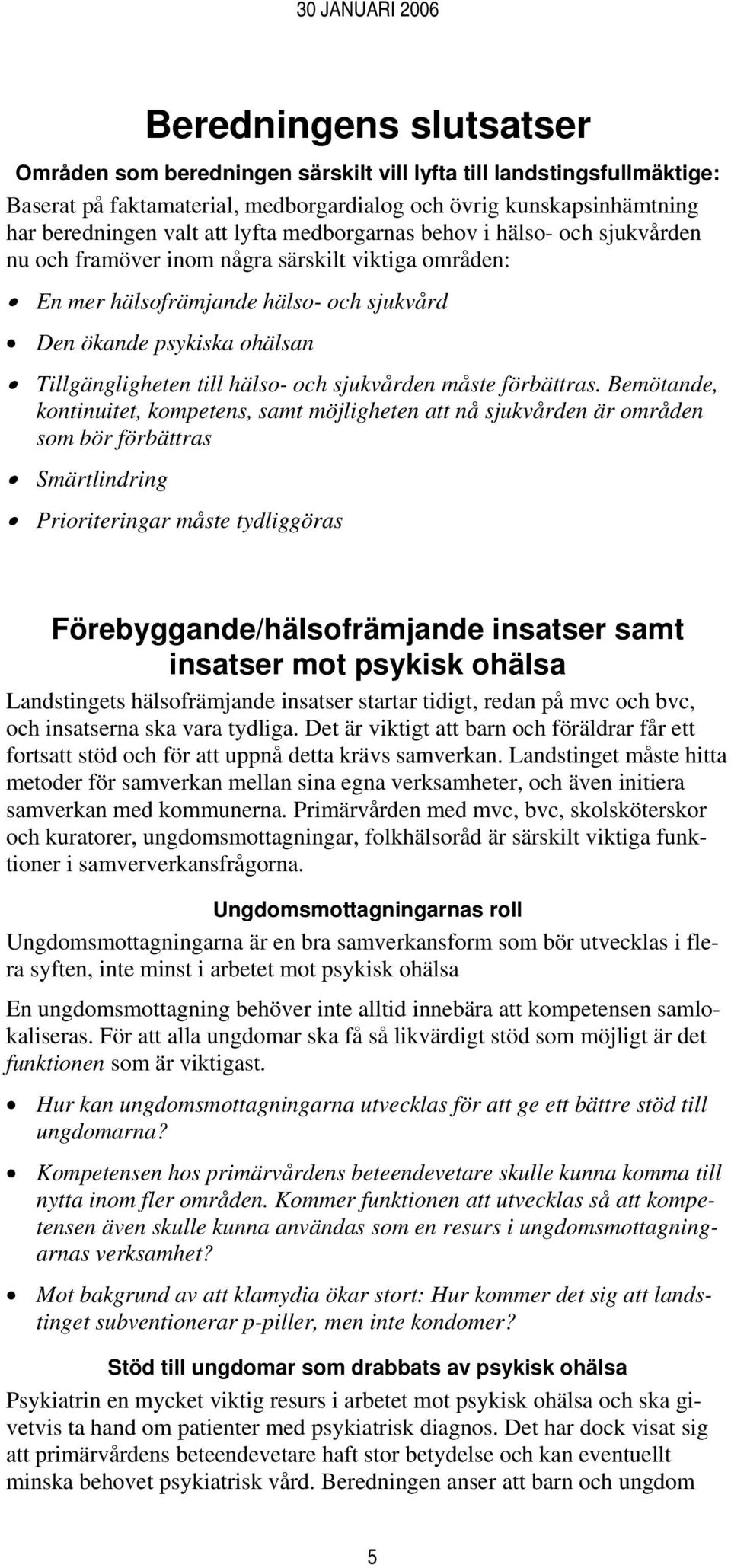 sjukvården måste förbättras.