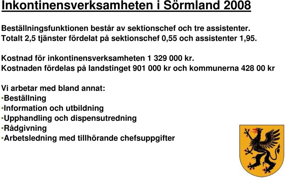 Kostnad för inkontinensverksamheten 1 329 000 kr.