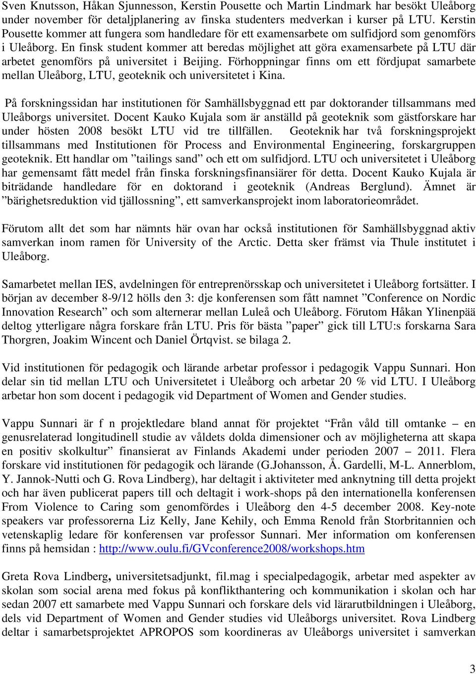 En finsk student kommer att beredas möjlighet att göra examensarbete på LTU där arbetet genomförs på universitet i Beijing.