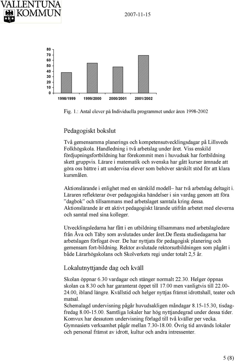 Lärare i matematik och svenska har gått kurser ämnade att göra oss bättre i att undervisa elever som behöver särskilt stöd för att klara kursmålen.