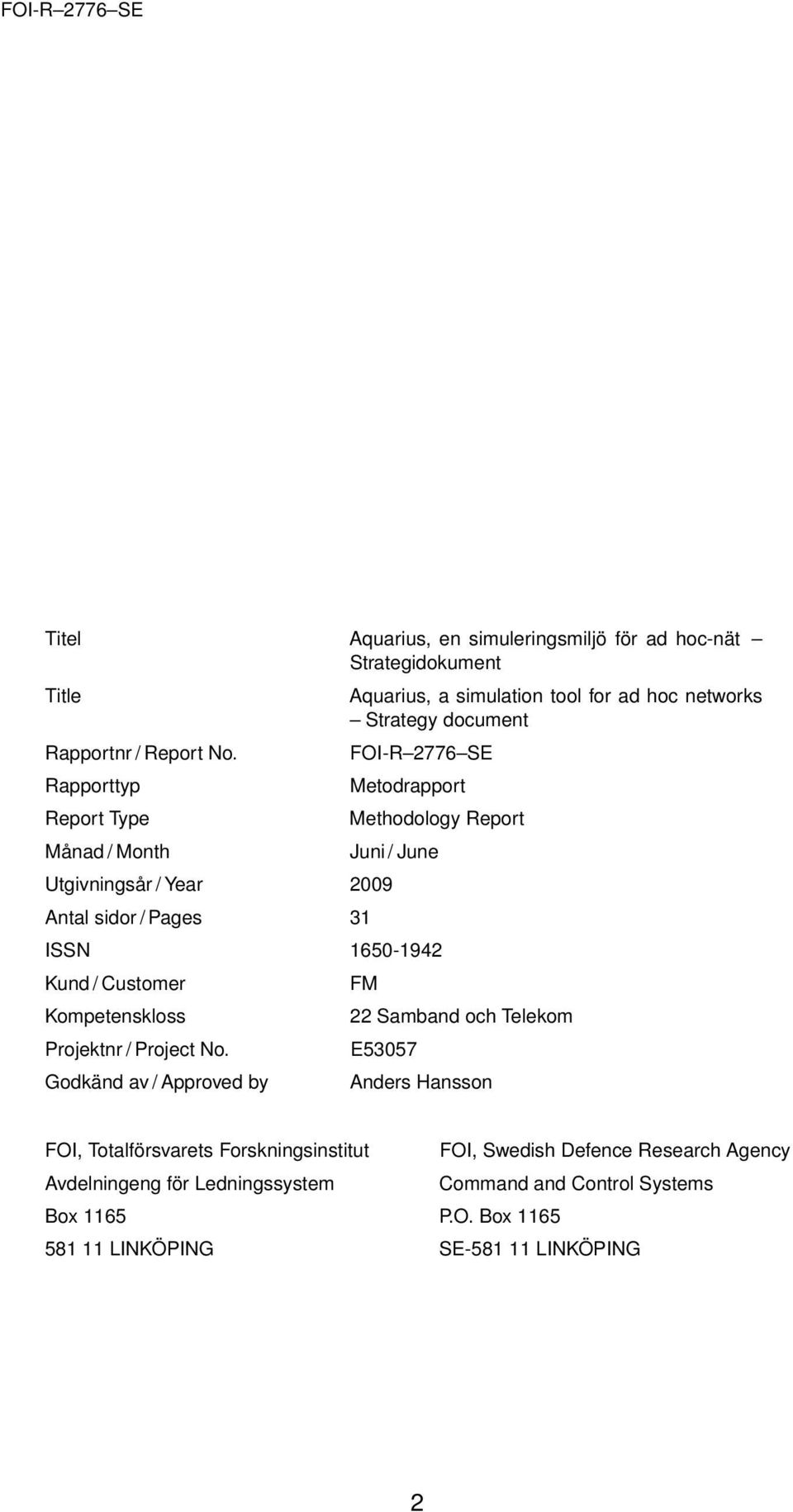 Kund / Customer FM Kompetenskloss 22 Samband och Telekom Projektnr / Project No.