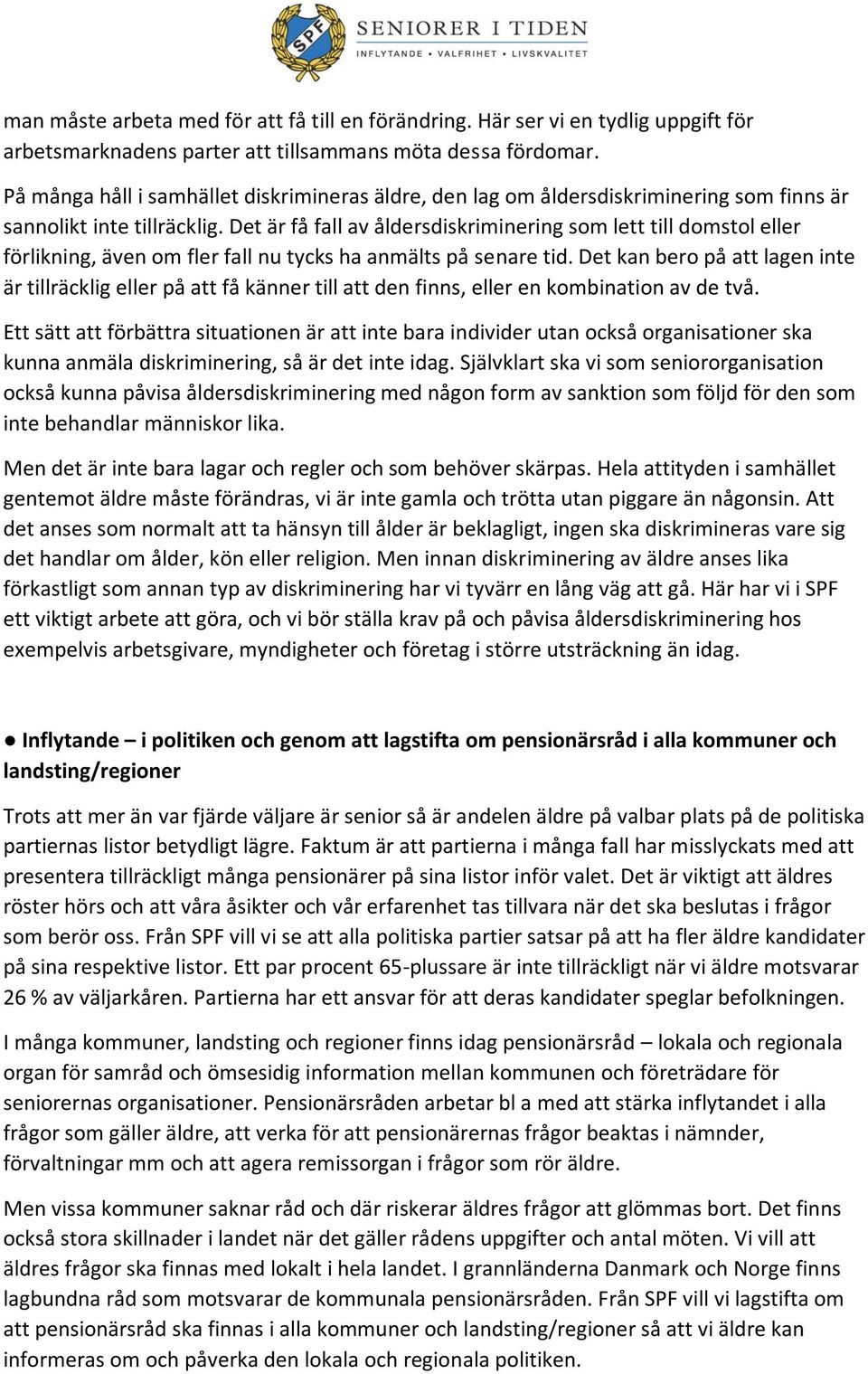 Det är få fall av åldersdiskriminering som lett till domstol eller förlikning, även om fler fall nu tycks ha anmälts på senare tid.