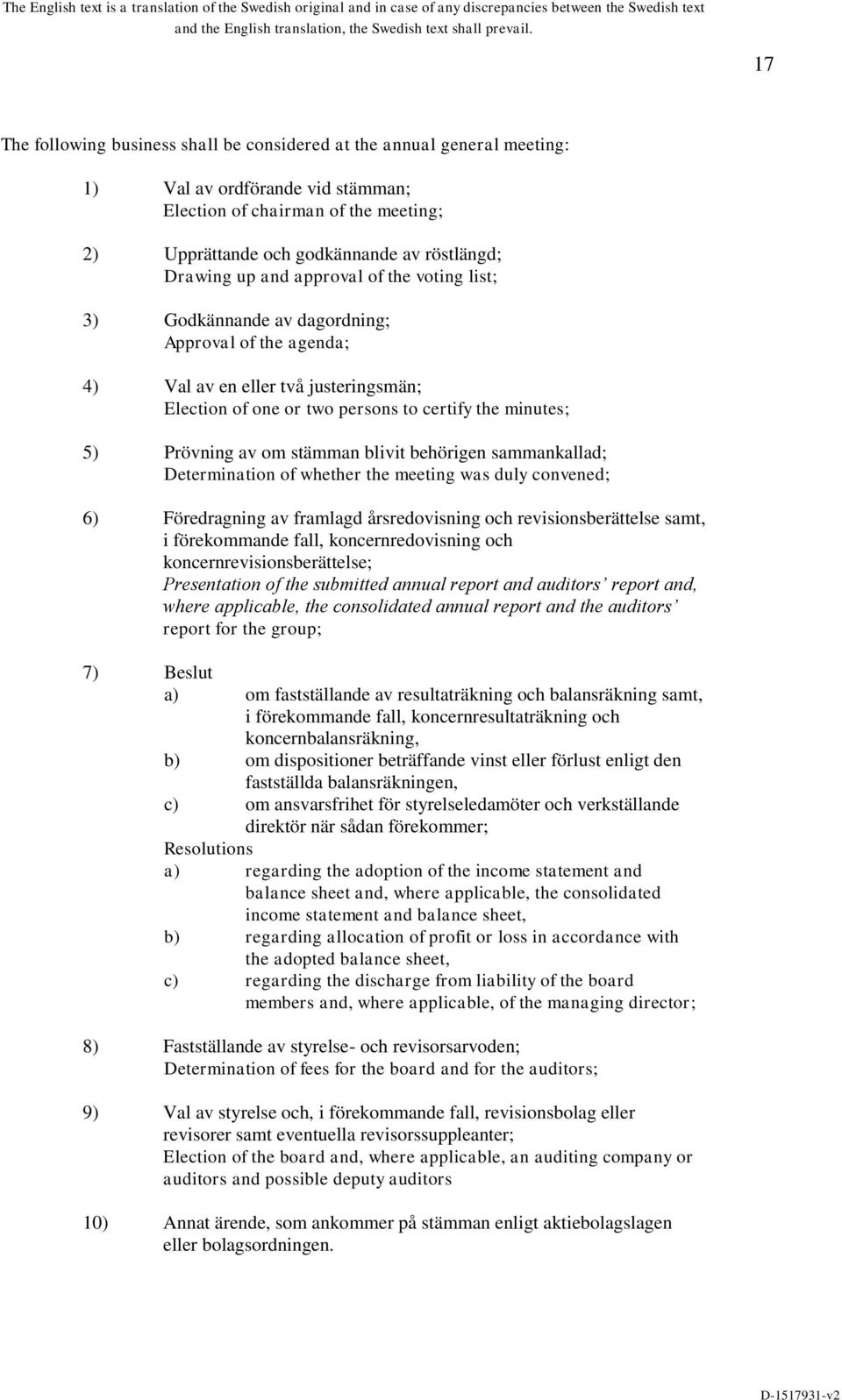 Prövning av om stämman blivit behörigen sammankallad; Determination of whether the meeting was duly convened; 6) Föredragning av framlagd årsredovisning och revisionsberättelse samt, i förekommande