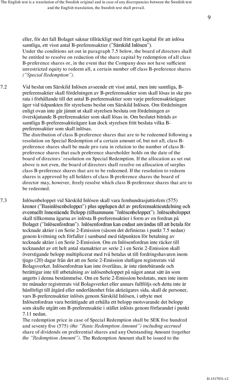 sufficient unrestricted equity to redeem all, a certain number off class B-preference shares ( Special Redemption ). 7.