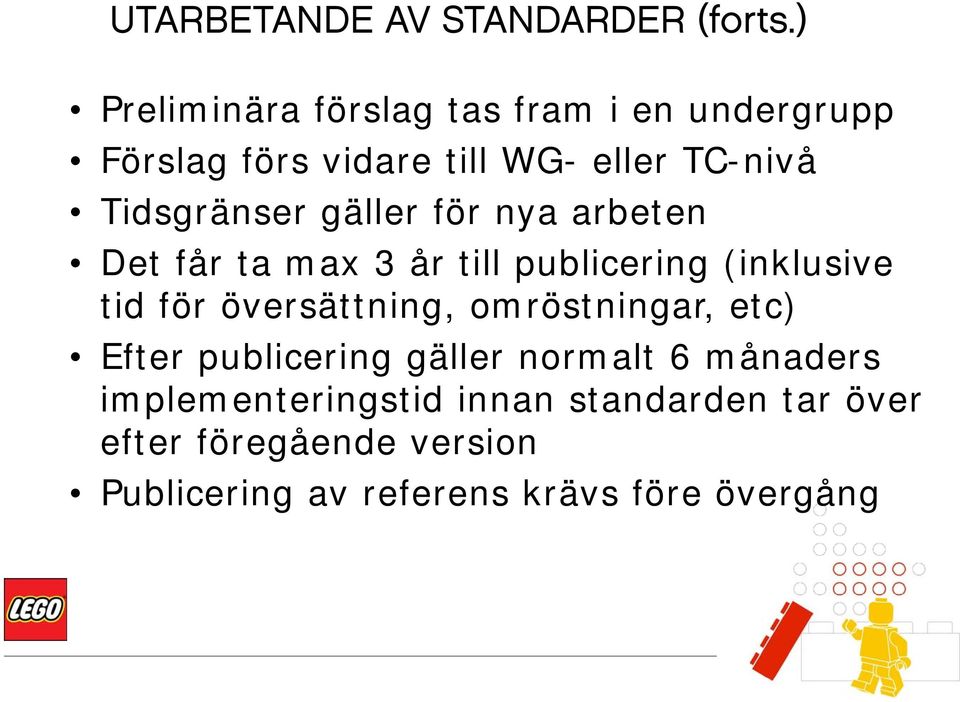 gäller för nya arbeten Det får ta max 3 år till publicering (inklusive tid för översättning,