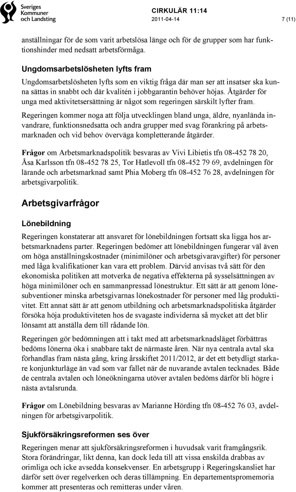 Åtgärder för unga med aktivitetsersättning är något som regeringen särskilt lyfter fram.