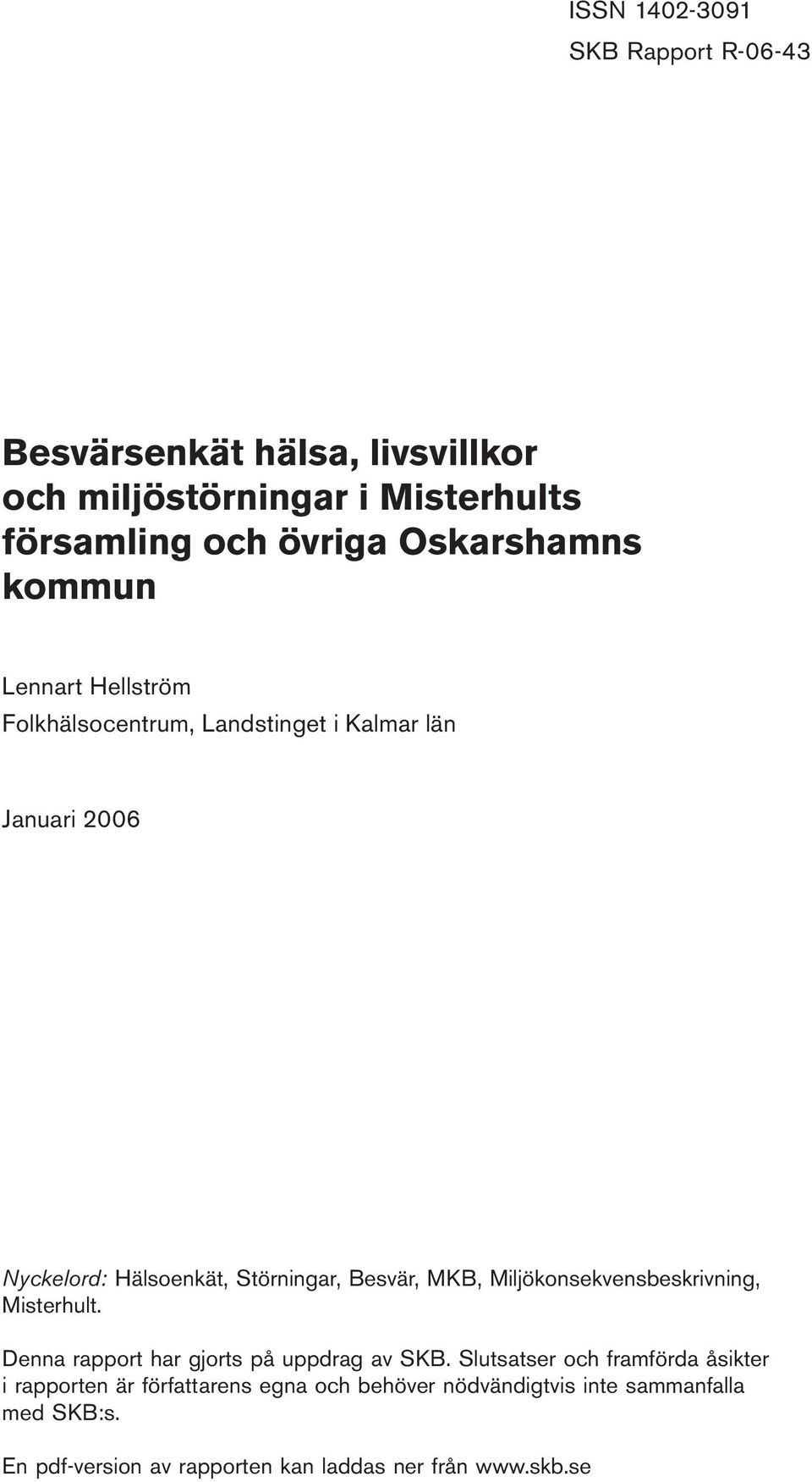 Besvär, MKB, Miljökonsekvensbeskrivning, Misterhult. Denna rapport har gjorts på uppdrag av SKB.