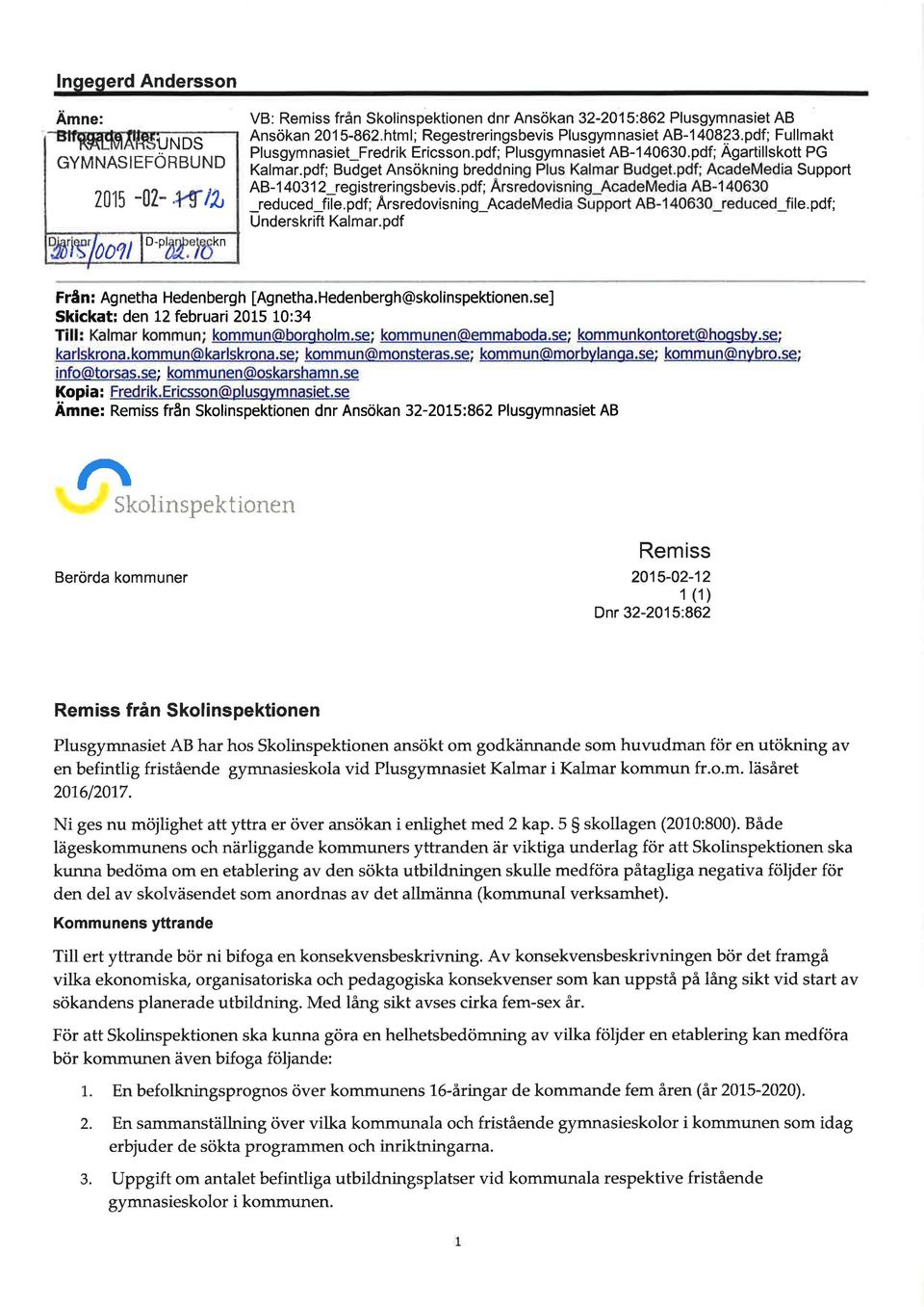 pdf; Budget Ansökning breddni Support AB-1 4031 2_registreringsbevis. Arsredovisning_Aca pdf; Ars -reduced_file.pdf; le.pdf; Underskrift Kalmar.